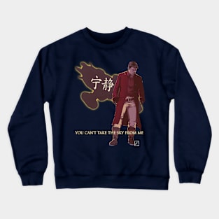 You can't take the sky from me. Crewneck Sweatshirt